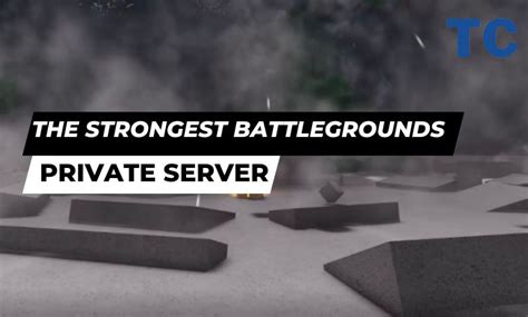the strongest battlegrounds private server
